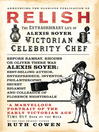 Relish (eBook): The Extraordinary Life of Alexis Soyer, Victorian Celebrity Chef